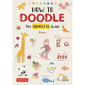 How to Doodle: The Complete Guide (with Over 2000 Drawings) -- Kamo